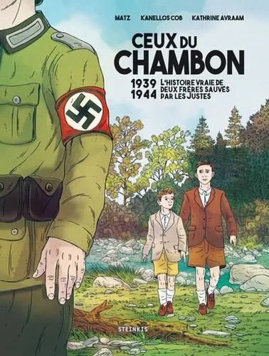 Ceux du Chambon, 1939-1944, l'histoire vraie de deux frères sauvés par les justes Matz