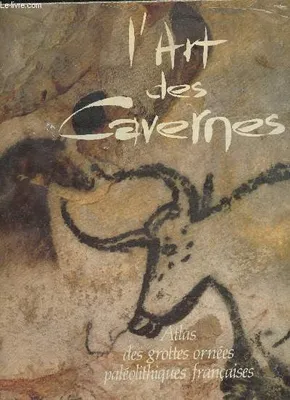 L'art des cavernes - Atlas des grottes ornées paléolithiques Françaises (Collections 