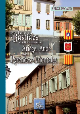 Les bastides des Départements de l'Ariège, de l'Aude et des Pyrénées-Orientales