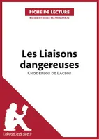 Les Liaisons dangereuses de Pierre Choderlos de Laclos (Fiche de lecture), Analyse complète et résumé détaillé de l'oeuvre