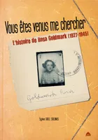 Vous Etes Venus Me Chercher, L'Histoire De Rosa Goldmark (1927-1945)