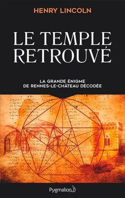 Le Temple retrouvé, La grande énigme de Rennes-le-Chateau décodée