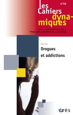 Cahiers dynamiques 56 - Drogues et addictions