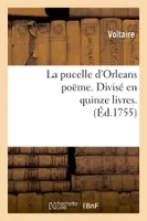 La pucelle d'Orleans poëme . Divisé en quinze livres. (Éd.1755)