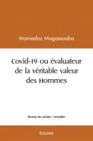 Covid-19 ou évaluateur de la véritable valeur des Hommes