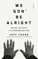 WE GON' BE ALRIGHT: NOTES OF RACE AND SEGREGATION