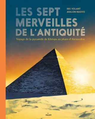 Les Sept Merveilles de l'Antiquité, Voyage de la pyramide de Khéops au phare d'Alexandrie