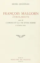 François Malgorn, séminariste / L'Amour et la vie d'une femme et autres récits