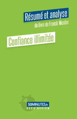 Confiance illimitée (Résumé et analyse du livre de Franck Nicolas)