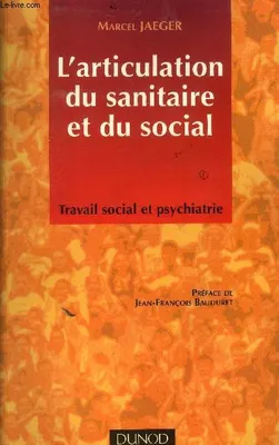 L'articulation du sanitaire et du social, travail social et psychiatrie