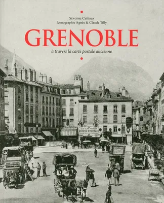 Grenoble à travers la carte postale ancienne
