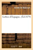 Lettres d'Espagne, (Éd.1879)