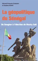 La géopolitique du Sénégal, De Senghor à l'élection de Macky Sall