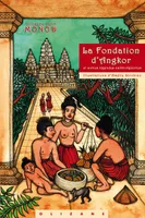 La fondation d'Angkor / et autres légendes cambodgiennes