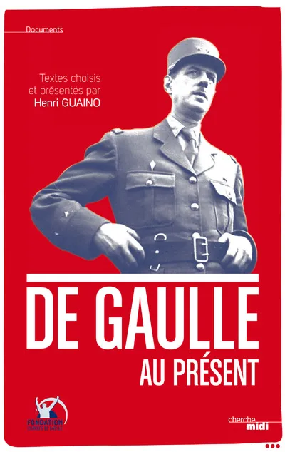 Livres Sciences Humaines et Sociales Sciences politiques De Gaulle au présent Henri Guaino
