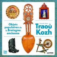 Traoù kozh, Objets populaires de la bretagne ancienne