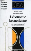 L'économie keynésienne un projet radical - Collection économie sciences sociales., un projet radical