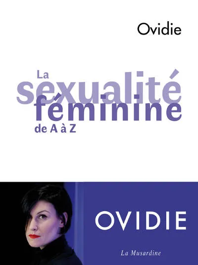 Livres Bien être Forme et Beauté La Sexualité féminine de A à Z Ovidie