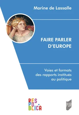 Faire parler d'Europe, Voies et formats des rapports institués au politique