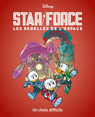 Un choix difficile, Star force Les rebelles de l'espace - Tome 4