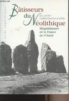 Bâtisseurs du Néolithique - Magélithismes de la France de l'Ouest, mégalithismes de la France de l'Ouest