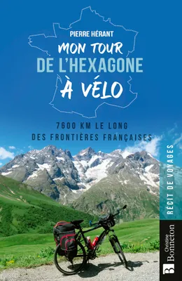 Mon tour de l'Hexagone à vélo, 7600 km le long des frontières françaises