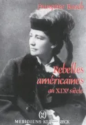 Rebelles américaines au XIXe siècle, Mariage, amour libre et politique