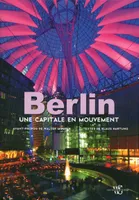 Berlin - Une capitale en mouvement
