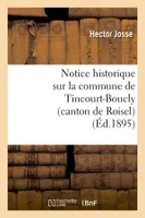 Notice historique sur la commune de Tincourt-Boucly (canton de Roisel) , (Éd.1895)