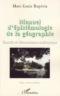Manuel d'épistémologie de la géographie, Ecocide et déterminisme anthropique