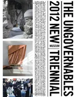 The Ungovernables : The 2012 New Museum Triennial /anglais