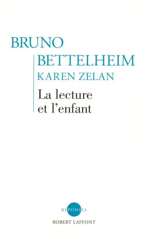 Livres Sciences Humaines et Sociales Psychologie et psychanalyse La lecture et l'enfant - NE Bruno Bettelheim, Karen Zelan