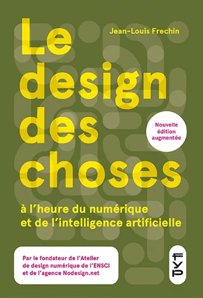 Livres Arts Design et arts décoratifs Le design des choses à l’heure du numérique et de l’intelligence artificielle Jean-Louis Fréchin