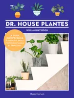 Dr. House Plantes, Le guide indispensable pour des plantes d'intérieur saines et épanouies