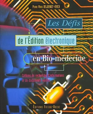 Les défis de l'édition électronique en bio-médecine, critères de recherche d'informations et de documents validés