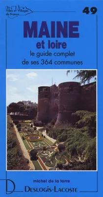 Villes et villages de France., 49, Maine-et-Loire - histoire, géographie, nature, arts, histoire, géographie, nature, arts