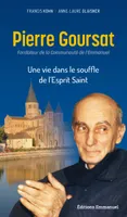 Pierre Goursat, Une vie dans le souffle de l'Esprit Saint
