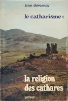 1, Le catharisme. La religion des cathares