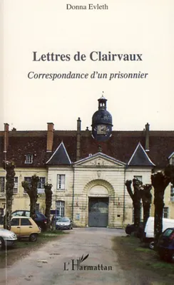 Lettres de Clairvaux, Correspondance d'un prisonnier