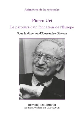 Pierre Uri Le parcours d'un fondateur de l'Europe