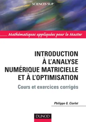 Introduction à l'analyse numérique matricielle et à l'optimisation - 5ème édition