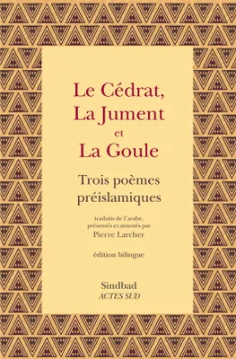 Le Cédrat, la Jument et la Goule, Trois poèmes préislamiques