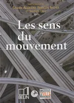 Les sens du mouvement, modernité et mobilités dans les sociétés urbaines contemporaines