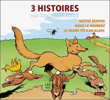 3, 3 histoires par Benjamin Rabier T3 - Maître Renard - Nono le moineau - Le grand pélican blanc