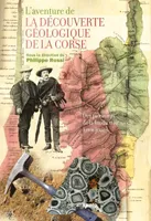 L’aventure de la découverte géologique de la Corse, Des pionniers de la fin du XVIIIe siècle à nos jours