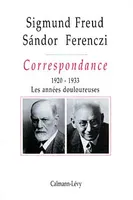 Correspondance / Sigmund Freud, Sándor Ferenczi., T. III, 1920-1933, Correspondance Freud / Ferenczi Tome III - 1920-1923, Les années douloureuses