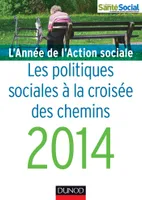 L'année de l'action sociale 2014 - Les politiques sociales à la croisée des chemins, Les politiques sociales à la croisée des chemins