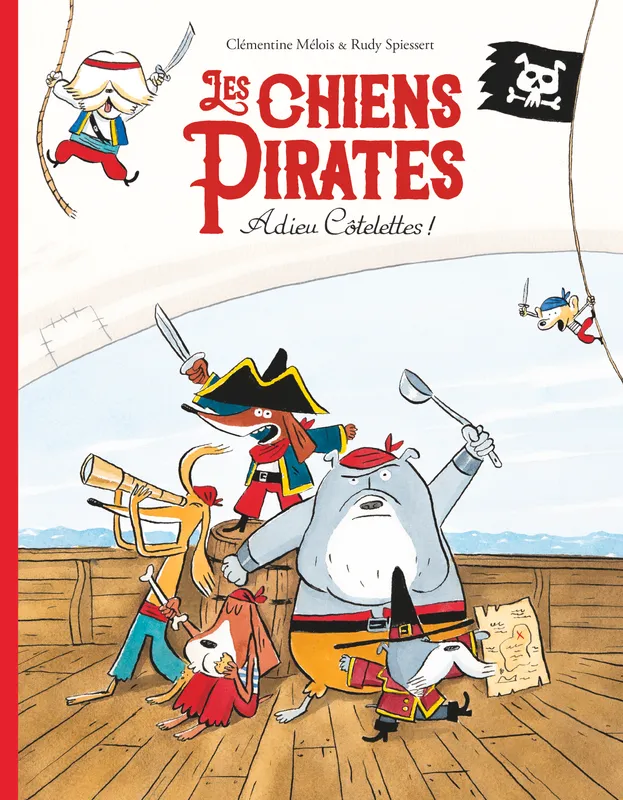 Jeux et Jouets Livres Livres pour les 3-6 ans Albums Les Chiens pirates  , Adieu côtelettes!  Rudy Spiessert