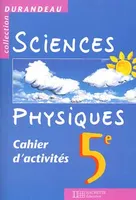 Sciences physiques - 5e - Cahier d'activités - Edition 2000, cahier d'activités