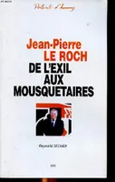 Jean-Pierre Le Roch - De l'exil aux mousquetaires, Jean-Pierre Le Roch